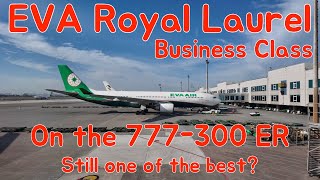 EVA Royal Laurel Business Class on the 777-300ER - BR67 Taipei to Bangkok