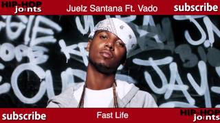 Fast Life - Juelz Santana Ft. Vado