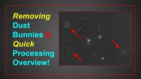 Removing Dust Bunnies & Quick Processing Overview! #astro #astrophotography #astronomy