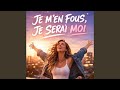 Je M En Fou Je Serais Moi 