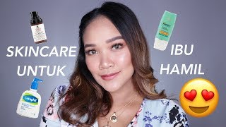 Skincare Routine untuk Ibu Hamil Pake Brand Lokal Semua!