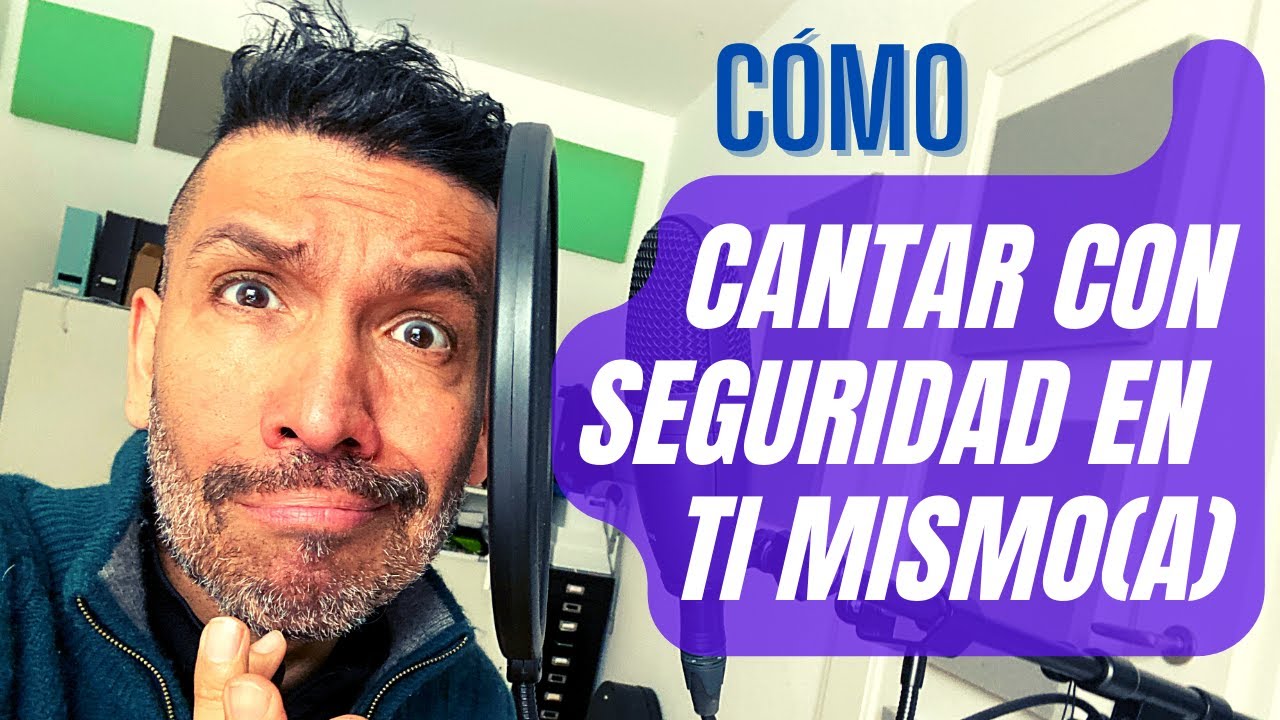 COMO CANTAR CON CONFIANZA DE TI MISMO CURSO DE CANTO - YouTube