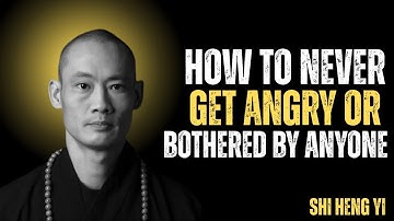 How To Never Get Angry or Bothered By Anyone | SHI HENG YI MOTIVATION