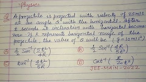 Projectile is projected with velocity of 25 m/s at an angle theta with the.. | jee main physics pyqs