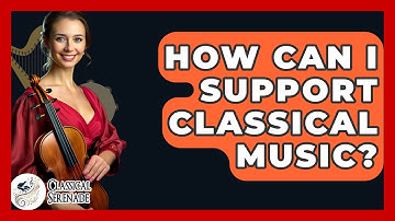 How Can I Support Classical Music? - Classical Serenade