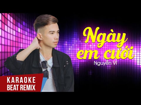 KARAOKE | NGÀY EM CƯỚI (N2L REMIX) - NGUYỄN VĨ | BEAT REMIX