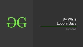 4. Do While Loop in Java | GeeksforGeeks