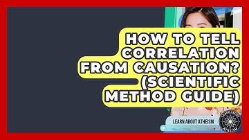 How To Tell Correlation From Causation? (Scientific Method Guide) - Learn About Atheism