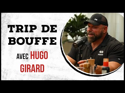 Hugo Girard - TRIP DE BOUFFE