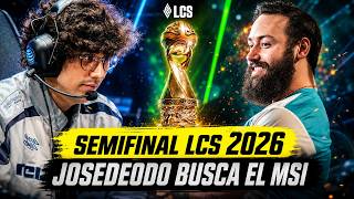 SEMIFINAL LCS 2026 || TEAM LIQUID VS SH || JOSEDEODO BUSCA EL MSI 2026 ¡AHORA O NUNCA!