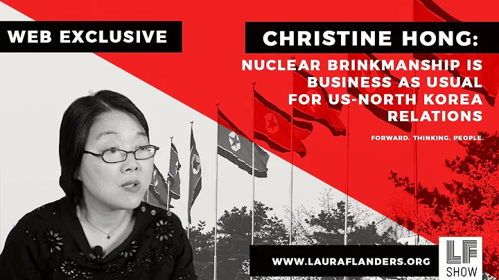 Web Exclusive: Christine Hong - Nuclear Brinkmansh...