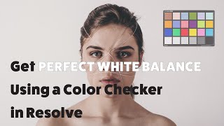 Get Perfect White Balance Using a Chip Chart Color Checker in DaVinci Resolve