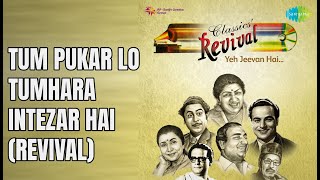 Tum Pukar Lo Tumhara Intezar Hai (Revival)
