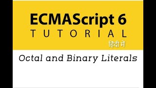 #11 - Octal and Binary Linteral in ES6 | ES6 Tutorial in Hindi