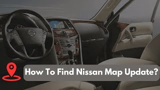 How To Find Nissan Map Update - Navigating the Way:2023