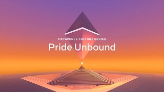 Metaverse Culture Series: Pride Unbound | :90