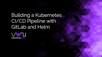 Building a Kubernetes CI/CD Pipeline with GitLab and Helm