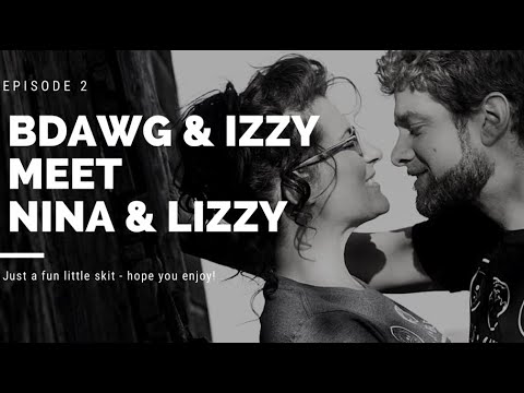 BDAWG & IZZY MEET NINA & LIZZY    EPISODE 2    LISSA & RAWNATTNYN8    NATTY ROMANCE