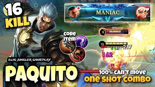 16 KILL + MANIAC!! ONE SHOT COMBO PAQUITO JUNGLER IS VERY DEADLY USING THIS BUILD - Mobile Legends