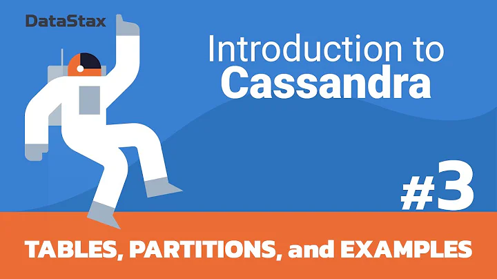 03 | Intro to Cassandra - Tables, Partitions, and ...