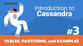 03 | Intro to Cassandra - Tables, Partitions, and Examples