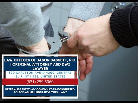 What Is Considered Police Abuse Under New York Law? by Jason Bassett