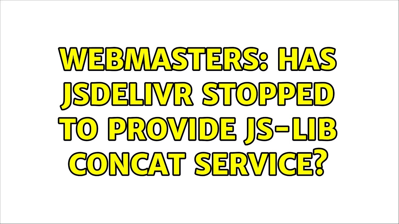 Webmasters: Has jsdelivr stopped to provide js-lib concat service?