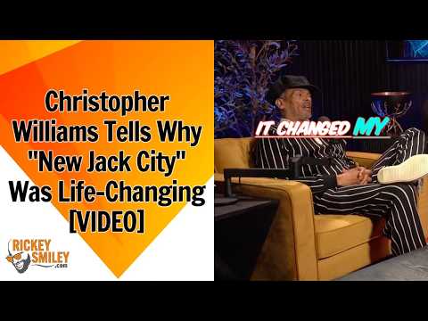 Christopher Williams Tells Why "New Jack City" Was Life-Changing