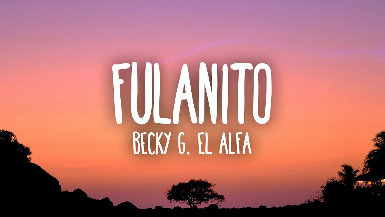 Becky G, El Alfa - Fulanito