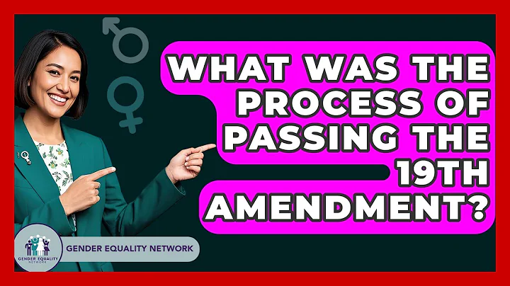 What Was The Process Of Passing The 19th Amendment? - Gender Equality Network