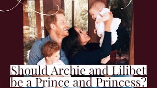 Will Archie and Lilibet 'Lili' Mountbatten-Windsor Become a Prince and Princess #meghanmarkle
