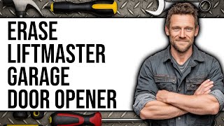How to Erase LiftMaster Garage Door Opener 2025 - Full Guide