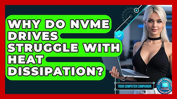 Why Do NVMe Drives Struggle With Heat Dissipation? - Your Computer Companion
