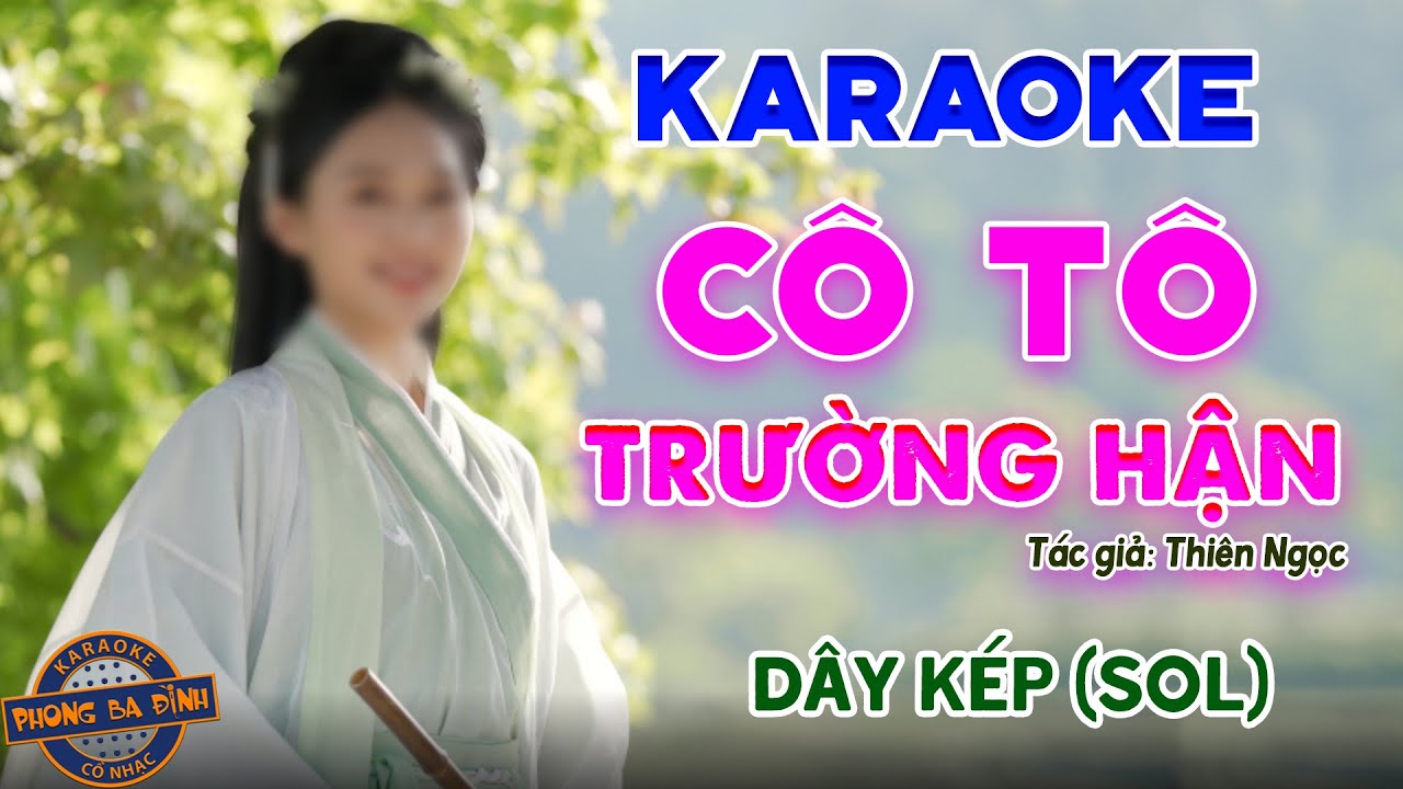 KARAOKE (vọng cổ hồ quảng) | CÔ TÔ TRƯỜNG HẬN | dây kép (mới - hay) | Tác giả: Thiên Ngọc