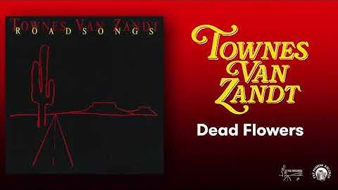 Townes Van Zandt - Dead Flowers (Official Audio)