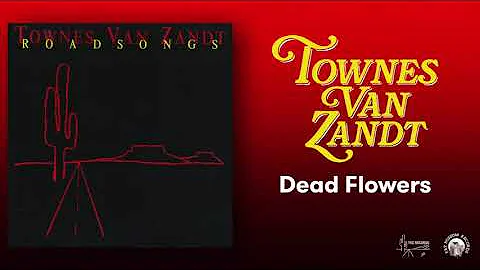 Townes Van Zandt - Dead Flowers (Official Audio)