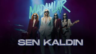Madamlar – Sen Kaldın