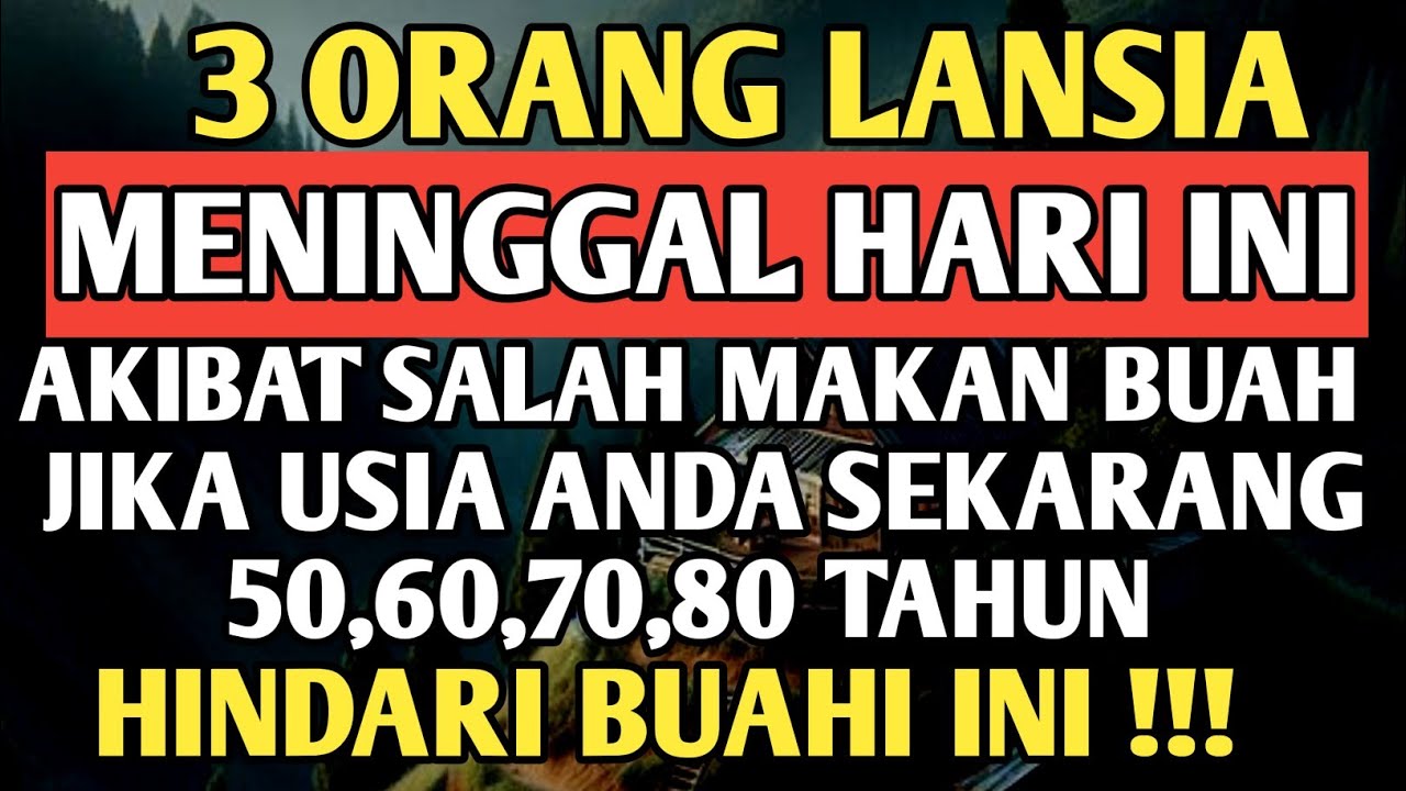 7 BUAH PALING BERBAHAYA JIKA DIKONSUMSI LANSIA, WASPADA RESIKONYA !!