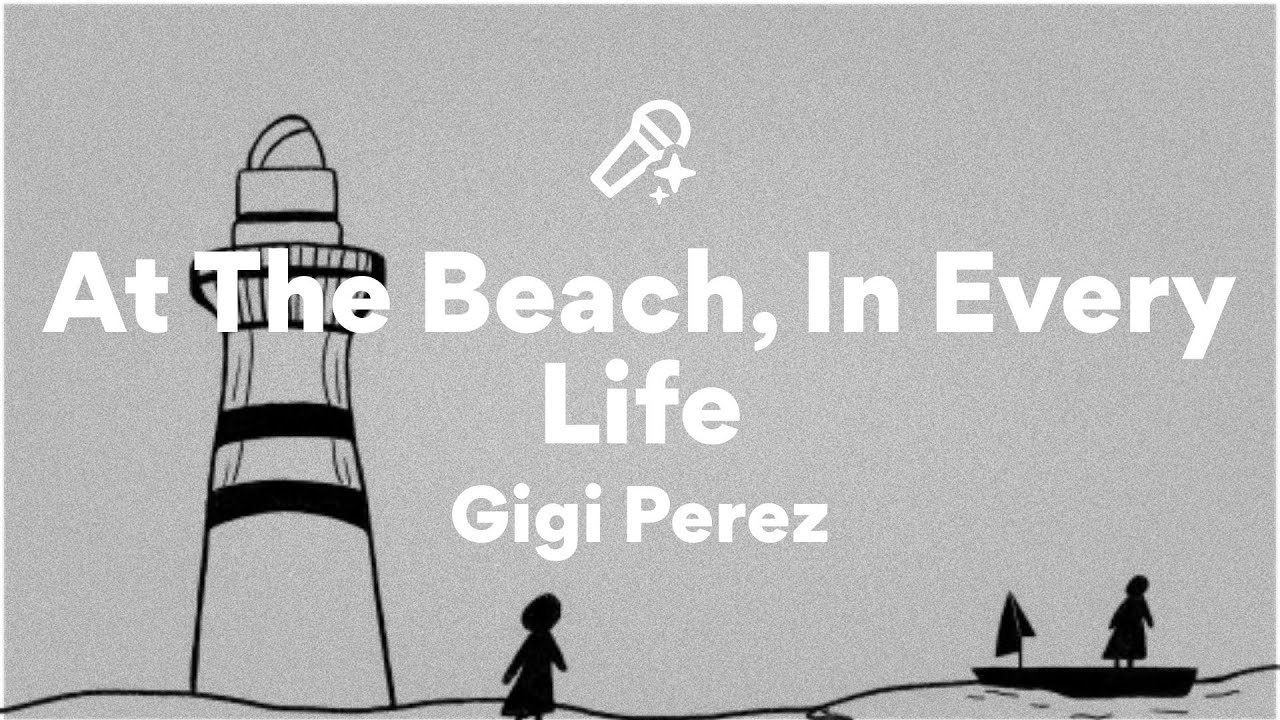 Gigi Perez, At The Beach, In Every Life (Lyrics) Gigi Perez, At The Beach, In Every Life (Lyrics)