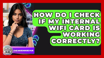 How Do I Check If My Internal WiFi Card Is Working Correctly? - The Hardware Hub