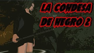 Creepypastas Originales | La Condesa de Negro 2