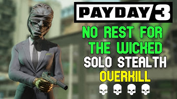 No Rest for the Wicked - Overkill Solo Stealth - PAYDAY 3