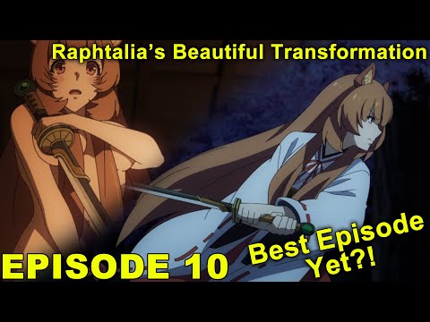 Raphtalia's Beautiful Transformation! - The Rising of the Shield Hero 2 - Episode 10 Impressions!