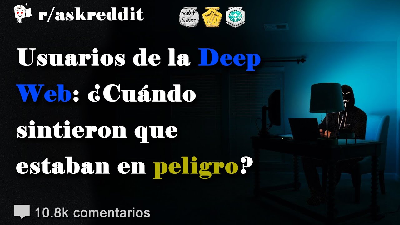 ¿Cuando te sentiste en peligro en la web oscura? - Preguntas de Reddit en español