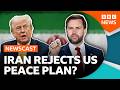 Has Iran Rejected A US Peace Plan BBC Newscast