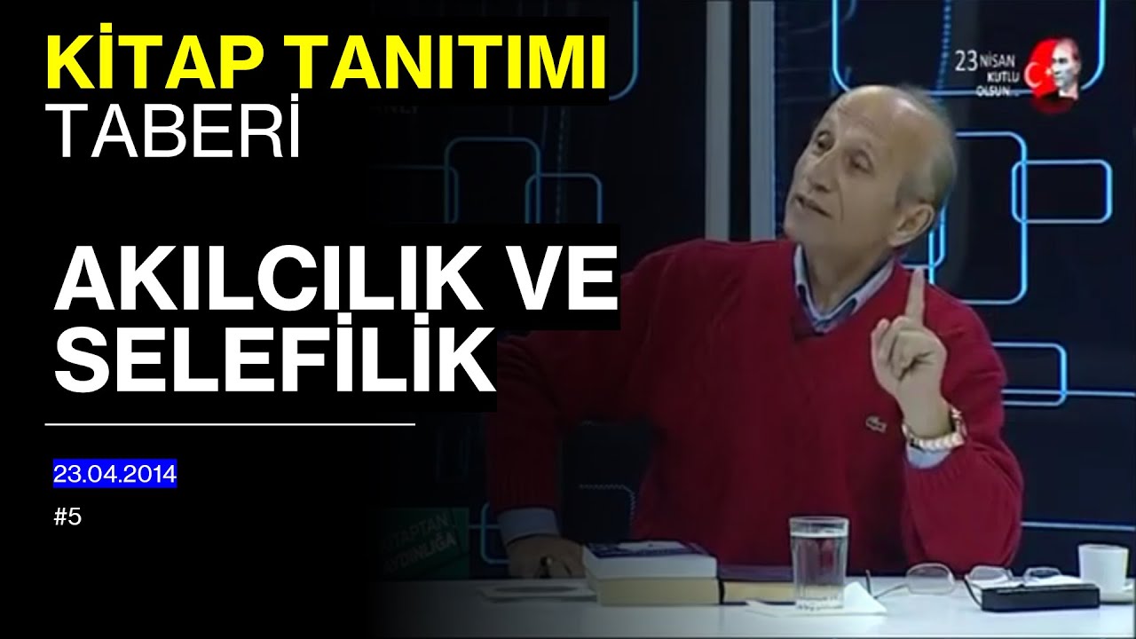 RİVAYET TEFSİRİNİN ANA KAYNAĞI, TARİHÇİLERİN ÜSTADI, TABERİ | Yaşar Nuri 2014 Kitaptan Aydınlığa