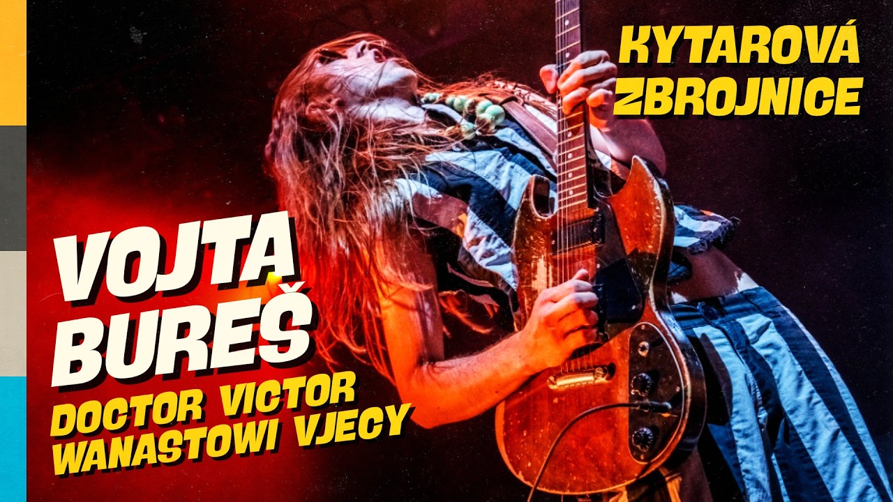 Kytarová zbrojnice – Vojta Bureš (Wanastowi Vjecy, Doctor Victor)