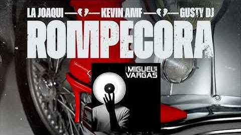 LA JOAQUI KEVIN AMF GUSTY DJ  - ROMPECORA - Miguel Vargas Afro House Remix