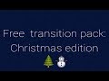 Free transitions: Christmas collection 🎄☃