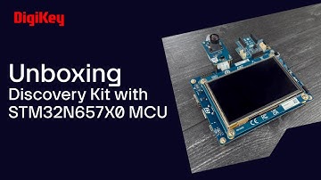 STMicroelectronics Discovery Kit with STM32N657X0 - Unboxing | DigiKey